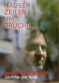 Andreas F. Staffel: Häuser – Zeilen – Umbrüche (Gedichte und Texte) – Taschenbuch